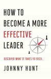 How to Become a More Effective Leader Discover What It Takes to Excel